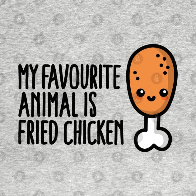 My favourite animal is fried chicken, cute cartoon by LaundryFactory